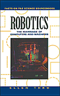 Robotics: The Marriage of Computers and Machines