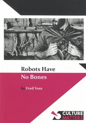Robots Have No Bones - Voss, Fred, and Quille, Mike (Editor)
