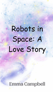 Robots in Space: A Love Story