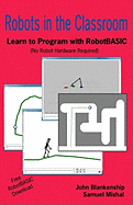 Robots in the Classroom: Learn to Program with Robotbasic (No Robot Hardware Required)