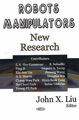 Robots Manipulators: New Research - Liu, John X (Editor)