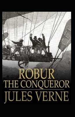 Robur the Conqueror Annotated - Verne, Jules