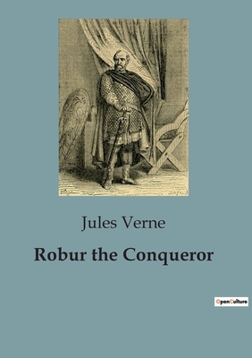 Robur the Conqueror - Verne, Jules