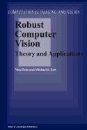 Robust Computer Vision: Theory and Applications