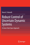 Robust Control of Uncertain Dynamic Systems: A Linear State Space Approach