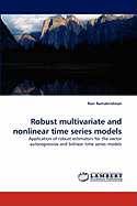 Robust Multivariate and Nonlinear Time Series Models