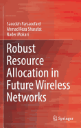 Robust Resource Allocation in Future Wireless Networks