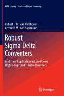 Robust Sigma Delta Converters: And Their Application in Low-Power Highly-Digitized Flexible Receivers