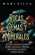 Rocas, gemas y minerales: Lo que necesita saber sobre cristales, piedras preciosas, gatas y otras rocas