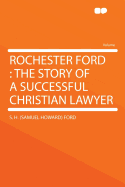 Rochester Ford: The Story of a Successful Christian Lawyer