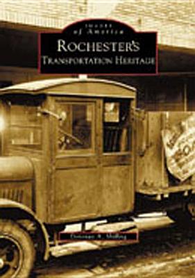 Rochester's Transportation Heritage - Shilling, Donovan a