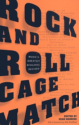 Rock and Roll Cage Match: Music's Greatest Rivalries, Decided - Manning, Sean