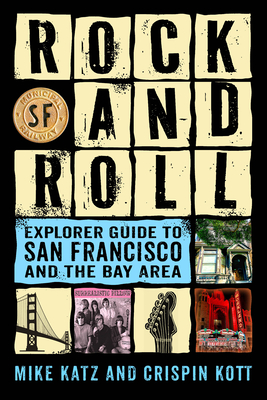 Rock and Roll Explorer Guide to San Francisco and the Bay Area - Katz, Mike, and Kott, Crispin, and Gion, Joel (Foreword by)