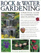 Rock and Water Gardening: A Practical Guide to Construction and Planting - Robinson, Peter