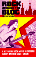 Rock Around the Bloc: A History of Rock Music in Eastern Europe and the Soviet Union, 1954-1988