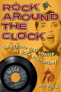 Rock Around the Clock: The Record That Started the Rock Revolution! - Dawson, Jim
