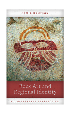 Rock Art and Regional Identity: A Comparative Perspective - Hampson, Jamie