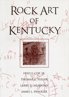 Rock Art of Kentucky - Coy, Fred E, and Fuller, Thomas C, and Meadows, Larry G