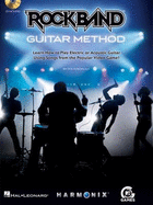 Rock Band Guitar Method: Learn How to Play Electric or Acoustic Guitar Using Songs from the Popular Video Game!