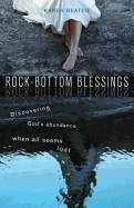 Rock-Bottom Blessings: Discovering God's Abundance When All Seems Lost