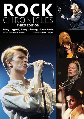Rock Chronicles: Every Legend, Every Line-Up, Every Look - Roberts, David (Editor), and Cooper, Alice (Foreword by)