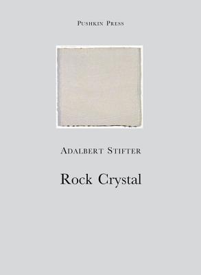 Rock Crystal: A Christmas Tale - Stifter, Adalbert, and Mayer, Elizabeth (Translated by), and Moore, Marianne (Translated by)