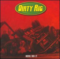 Rock Did It - Dirty Rig