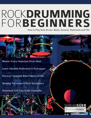 Rock Drumming for Beginners: How to Play Rock Drums for Beginners. Beats, Grooves and Rudiments (Learn to Play Drums) - Suer, Serkan