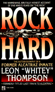 Rock Hard: Autobiography of Former Alcatraz Inmate Leon "Whitey" Thompson