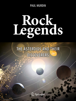 Rock Legends: The Asteroids and Their Discoverers - Murdin, Paul, Dr.