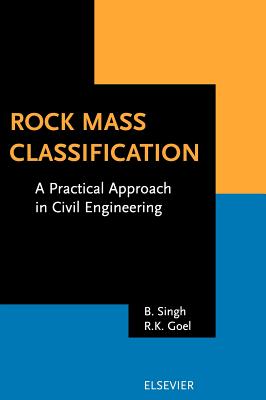 Rock Mass Classification: A Practical Approach in Civil Engineering - Singh, B, and Goel, R K