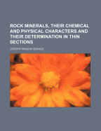 Rock Minerals, Their Chemical and Physical Characters and Their Determination in Thin Sections