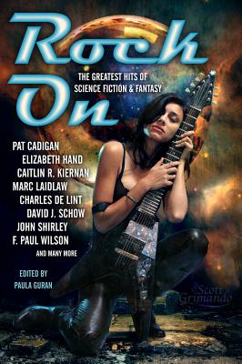 Rock on: The Greatest Hits of Science Fiction & Fantasy - Cadigan, Pat, and Hand, Elizabeth, and Kiernan, Caitlin R