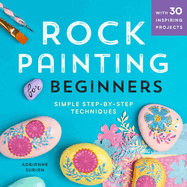 Rock Painting for Beginners: Simple Step-By-Step Techniques