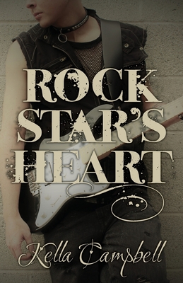 Rock Star's Heart - Campbell, Kella