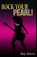 Rock Your Pearl!: A Teen Girl's Guide to Sexual Purity