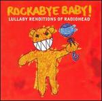 Rockabye Baby! Lullaby Renditions of Radiohead