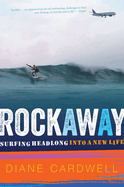 Rockaway: Surfing Headlong Into a New Life