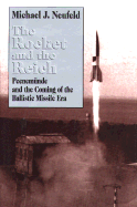 Rocket and the Reich: Peenemunde and the Comming of the Ballistic Missile Era