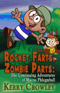 Rocket Farts, Zombie Parts: The Continuing Adventures of Mucus Phlegmball