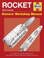 Rocket Manual: An insight into the development and technology of space rockets and satellite launchers