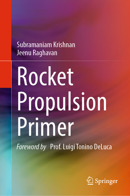 Rocket Propulsion Primer - Krishnan, Subramaniam, and Raghavan, Jeenu