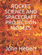 Rocket Science and Spacecraft Projection Models