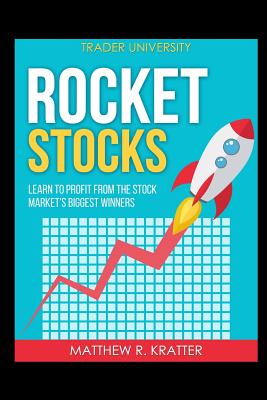 Rocket Stocks: Learn to Profit from the Stock Market's Biggest Winners - Kratter, Matthew R