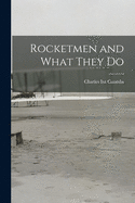 Rocketmen and What They Do