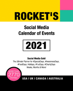 Rocket's Social Media Calendar of Events 2021 - USA UK Canada Australia: More than 2770 Entries of Social Media Gold! The Ultimate Planner for #SpecialDays, #AwarenessDays, #FoodDays, Holidays, #FunDays, #CharityDays, Weeks, Months & More