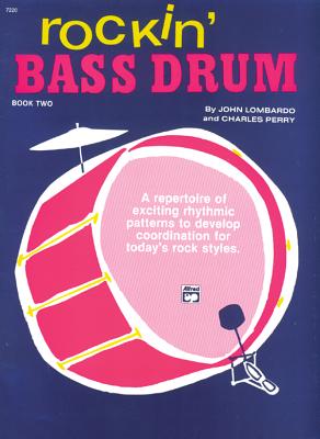Rockin' Bass Drum, Bk 2: A Repertoire of Exciting Rhythmic Patterns to Develop Coordination for Today's Rock Styles - Perry, Charles