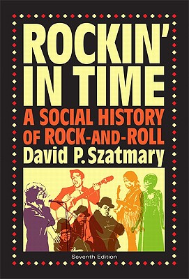 Rockin' in Time: A Social History of Rock-And-Roll - Szatmary, David P