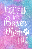 Rockin This Boxer Mom Life: Boxer Dog Notebook Journal for Dog Moms with Cute Dog Paw Print Pages Great Notepad for Shopping Lists, Daily Diary, To Do List, Dog Mom Gifts or Present for Dog Lovers