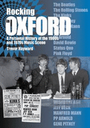 Rocking in Oxford: A Personal History of the 1960s and 1970 Music Scene
